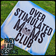 Load image into Gallery viewer, OVERSTIMULATED MOMS CLUB BLEACHED TEE
